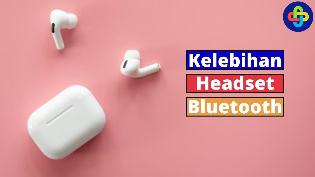 4 Kelebihan Headset Bluetooth, Simak Berikut Ini!